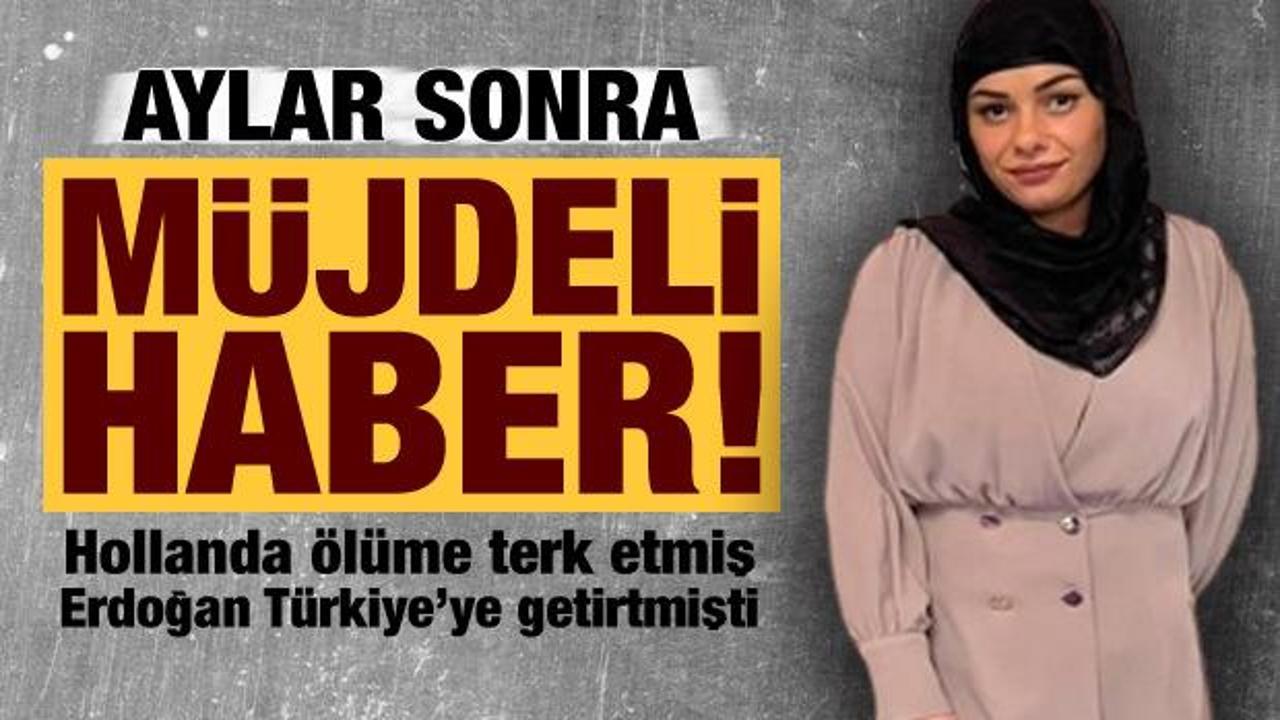 Hollanda &ouml;l&uuml;me terk etmiş, Erdoğan T&uuml;rkiye'ye getirtmişti: Dilara'dan bir m&uuml;jde daha!