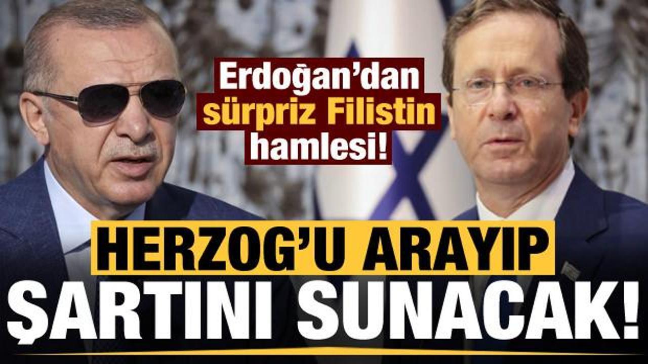 Son dakika... Erdoğan'dan Filistin hamlesi: Herzog'u arayıp şartını sunacak!