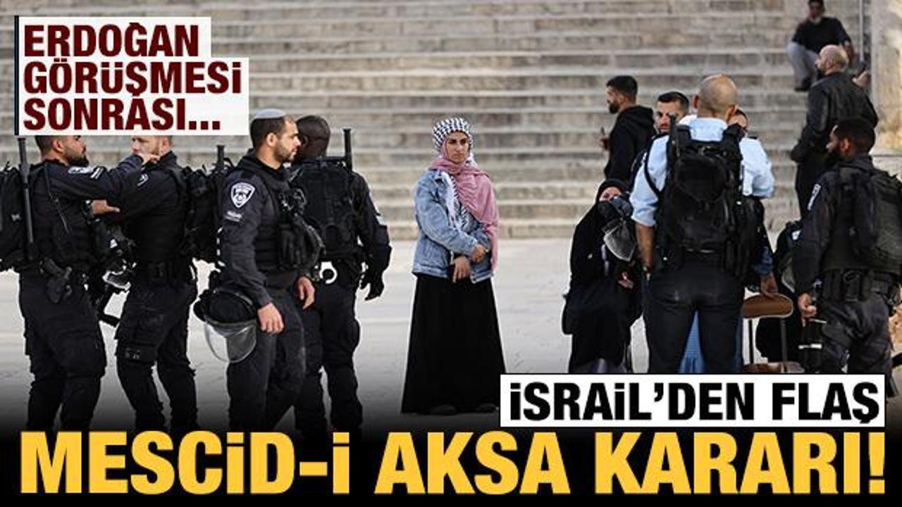 Son dakika: İsrail'den flaş Mescid-i Aksa kararı! Erdoğan görüşmesi sonrası...
