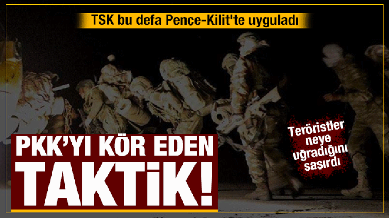 TSK ilk kez Pençe-Kilit'te uyguladı: PKK'yı kör eden taktik