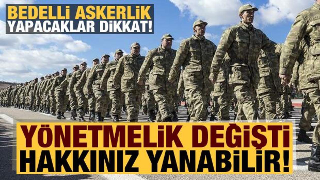 Bedelli askerlik yapacaklar dikkat: Y&ouml;netmelik değişti, hakkınız yanabilir!