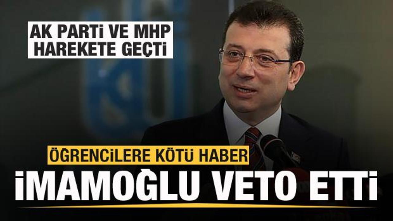 İmamoğlu'ndan öğrencilere kötü haber! AK Parti ve MHP harekete geçti