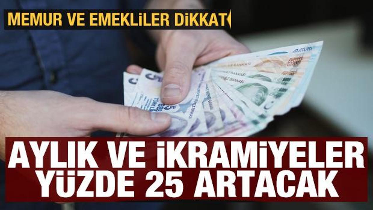 Memur ve emekliler dikkat: Aylık ve ikramiyeler y&uuml;zde 25 artacak
