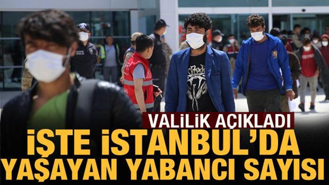 Valilik açıkladı: İşte İstanbul'da yaşayan yabancı uyruklu kişi sayısı