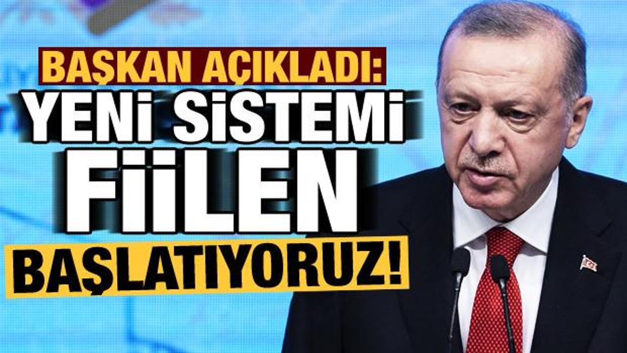 Son dakika: Başkan Erdoğan duyurdu: Yeni sistemi fiilen başlatıyoruz!