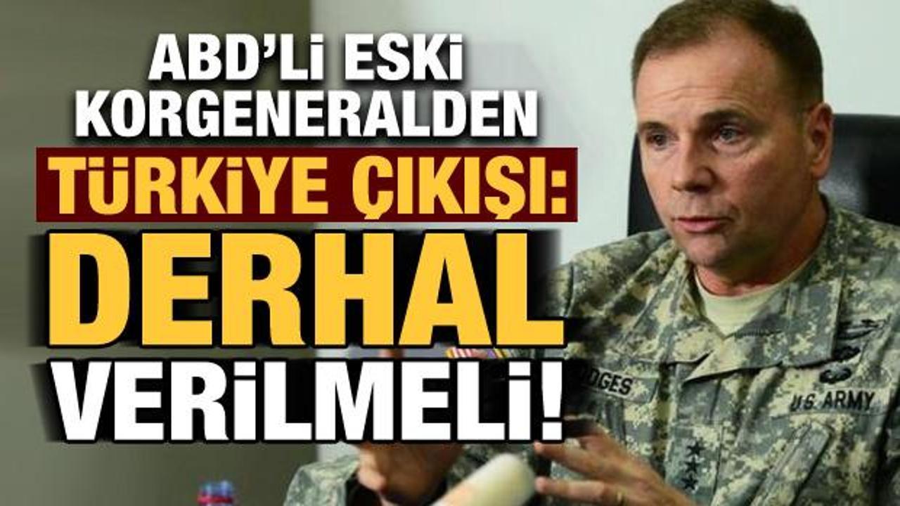 ABD'nin eski korgeneralinden Türkiye çıkışı: Derhal verilmeli!