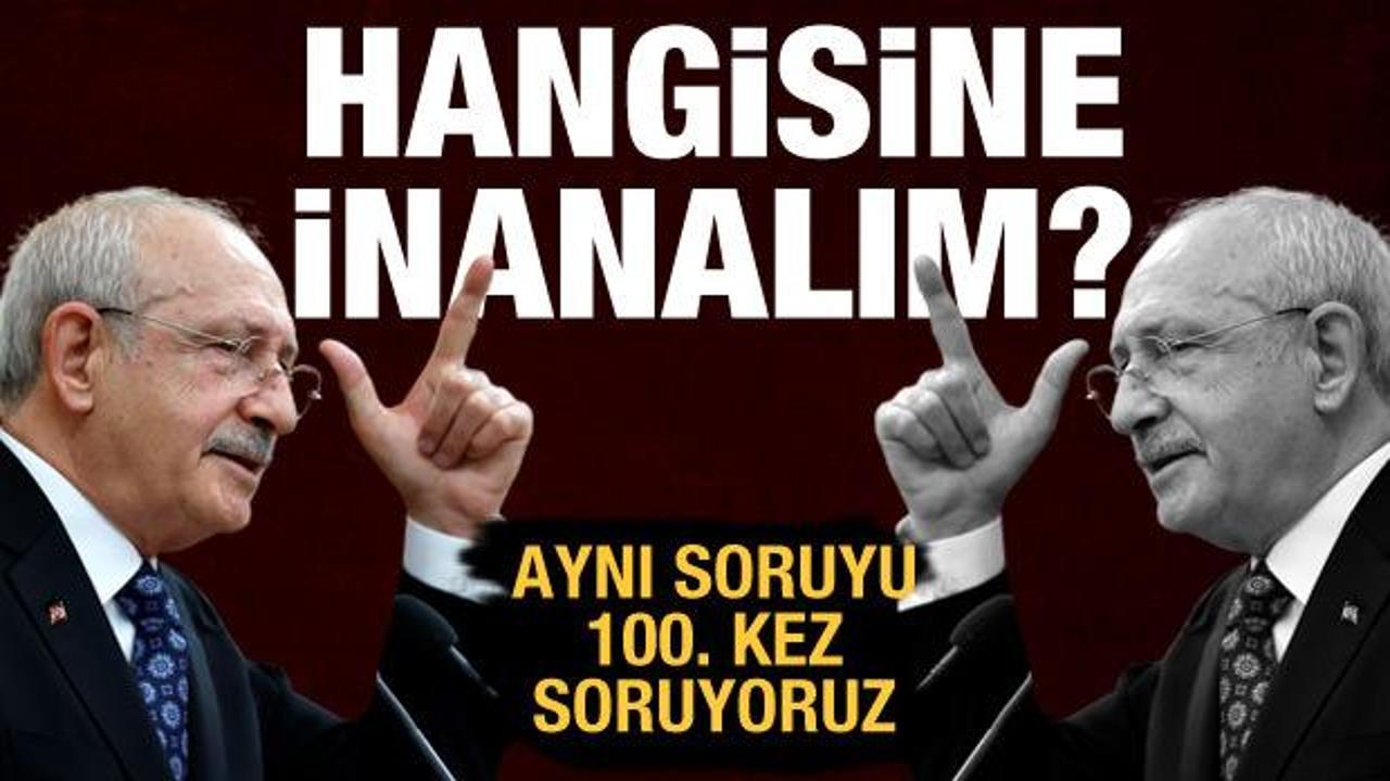 "Aynı soru yüzüncü kez akıllara düştü: Hangi Kılıçdaroğlu?"