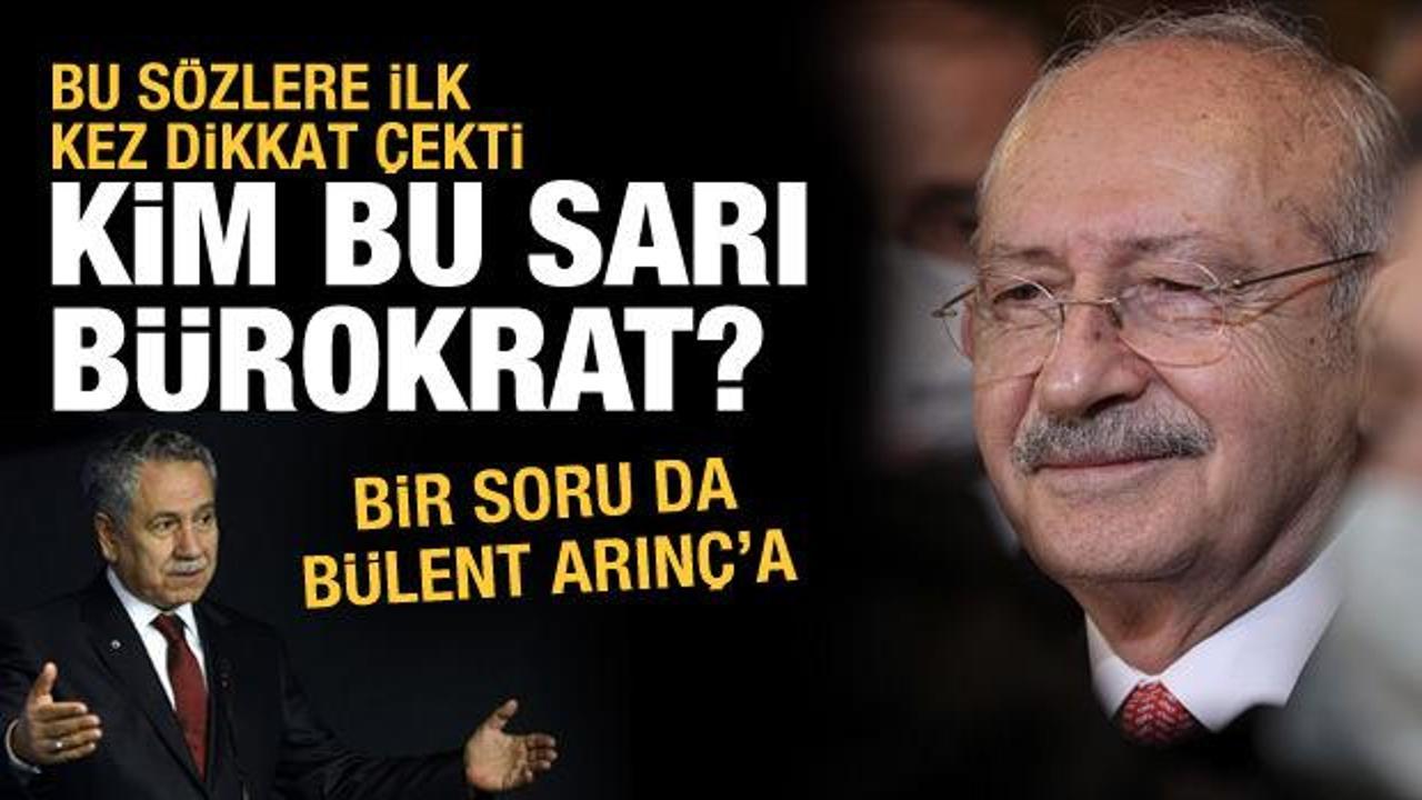 Kılıçdaroğlu'nun sözünü ettiği "sarı bürokratlar" kim? Bülent Arınç'a da bir soru