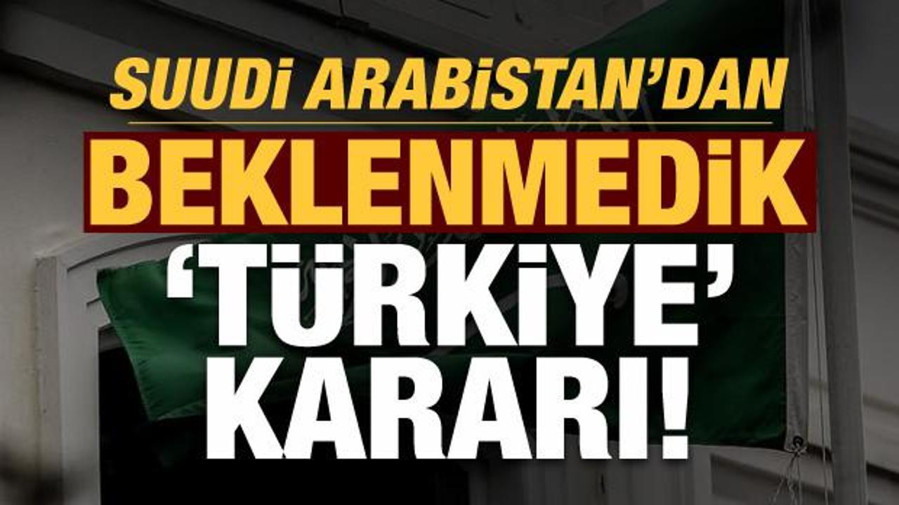 Son dakika: Suudi Arabistan'dan beklenmedik 'Türkiye' kararı!