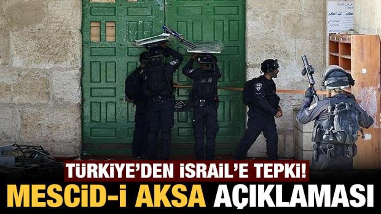 Son dakika: Türkiye'den İsrail'e Mescid-i Aksa tepkisi