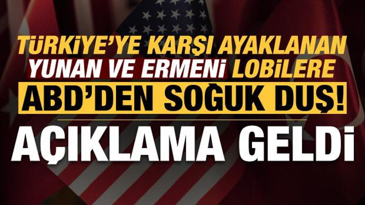Türkiye'ye karşı ayaklanan Yunan ve Ermeni lobilere ABD'den soğuk duş: Açıklama geldi!