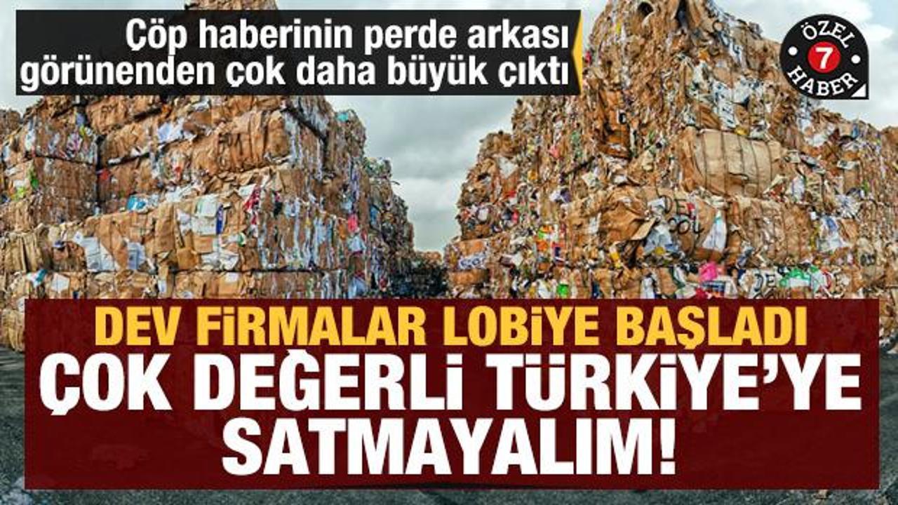 Dev firmalar lobiye başladı: &Ccedil;ok değerli T&uuml;rkiye'ye satmayalım (T&uuml;rkiye &ccedil;&ouml;pl&uuml;k oldu haberinin perde arkası) 