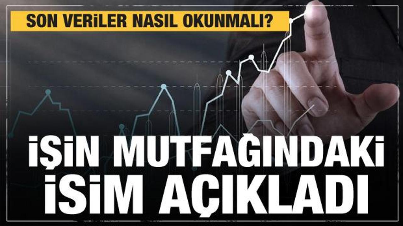 Ekonomide gidişat nasıl? İşin mutfağındaki isim a&ccedil;ıkladı