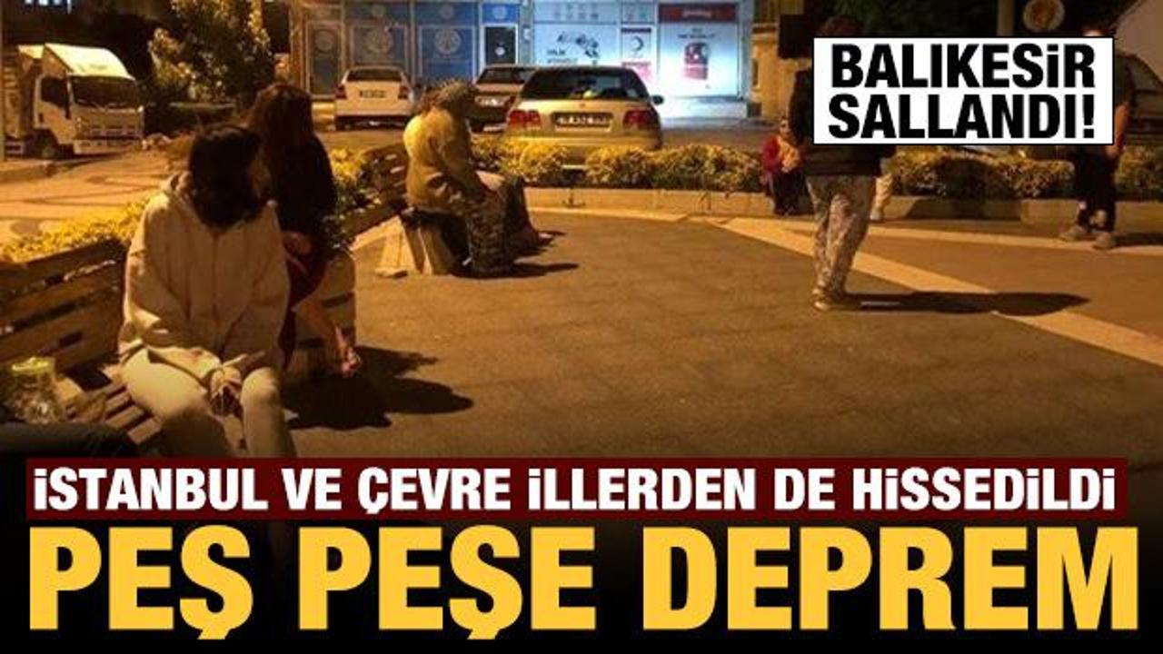 Son dakika: İstanbul ve Balıkesir'de korkutan deprem!