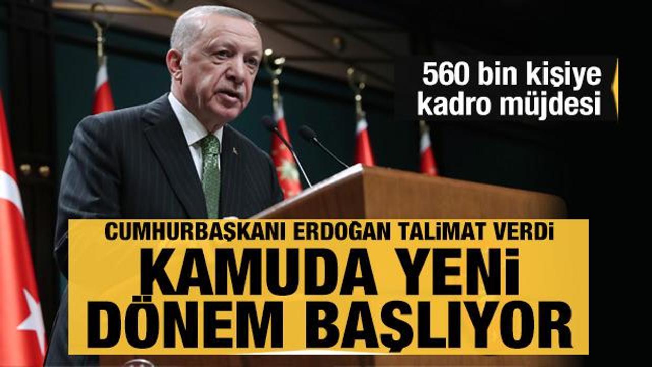 Erdoğan talimat verdi: Kamuda yeni dönem başlıyor (560 bin kişiye kadro müjdesi)