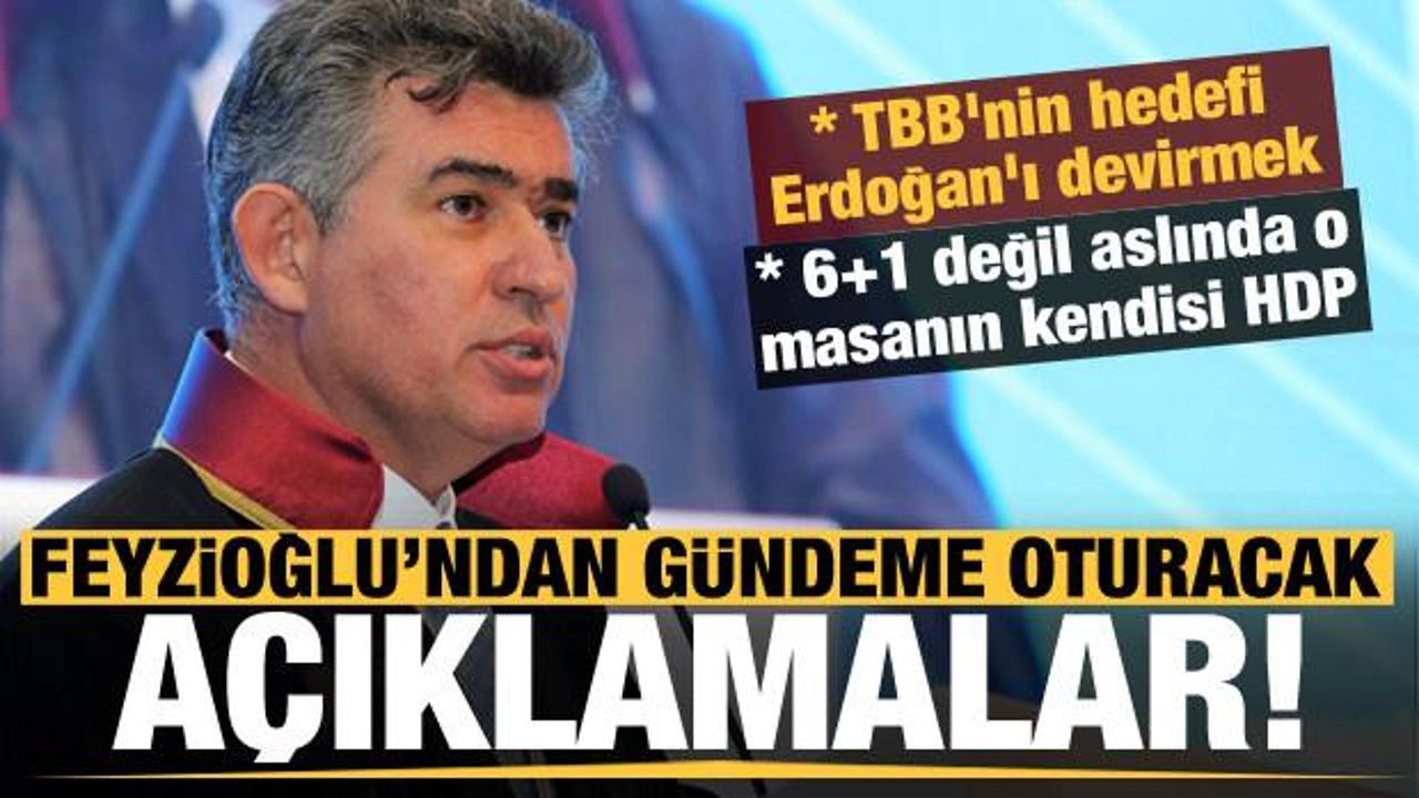 Metin Feyzioğlu'ndan flaş s&ouml;zler: TBB'nin hedefi Erdoğan'ı devirmek!