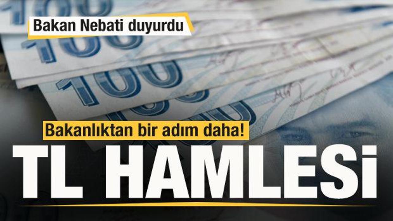 Son dakika T&uuml;rk Lirası hamlesi! Bakan Nebati duyurdu