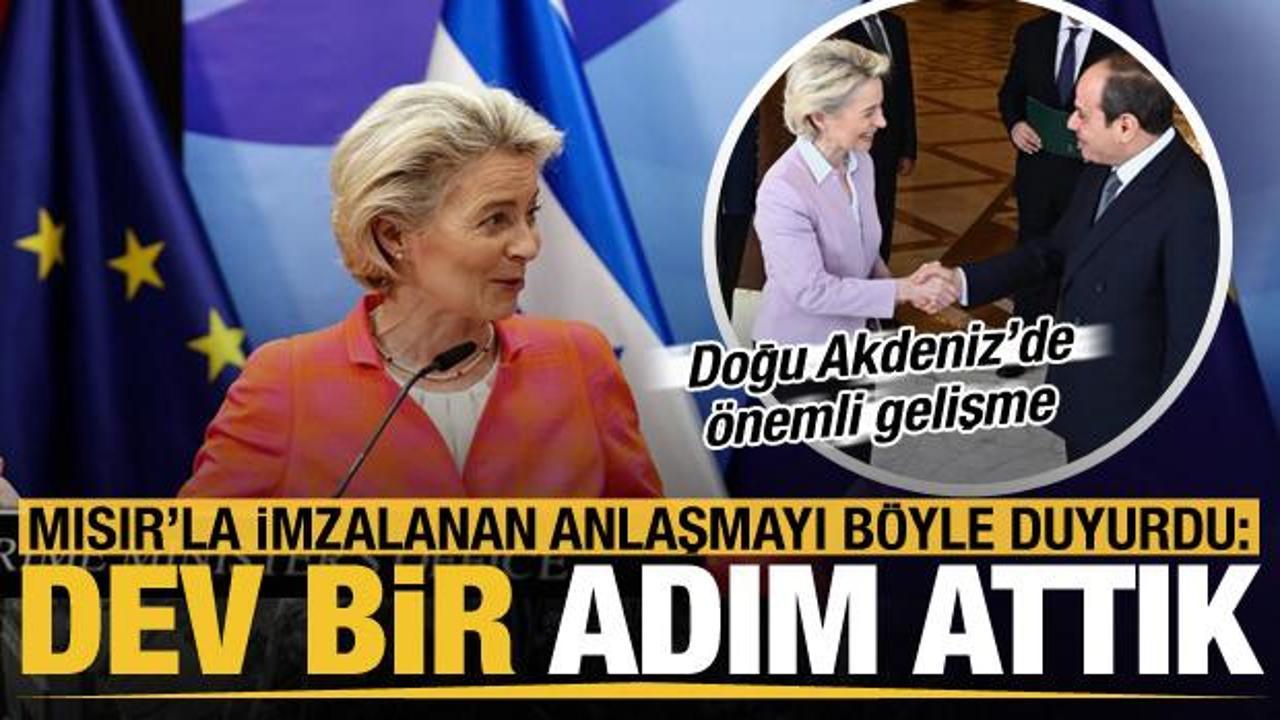 AB Komisyonu Başkanı Ursula von der Leyen anlaşmayı duyurdu: Mısır'la dev bir adım attık