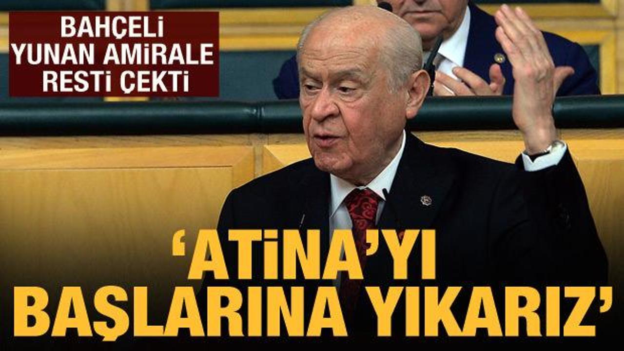 Bahçeli'den Yunanistan'a tepki: Atina'yı başlarına yıkarız!