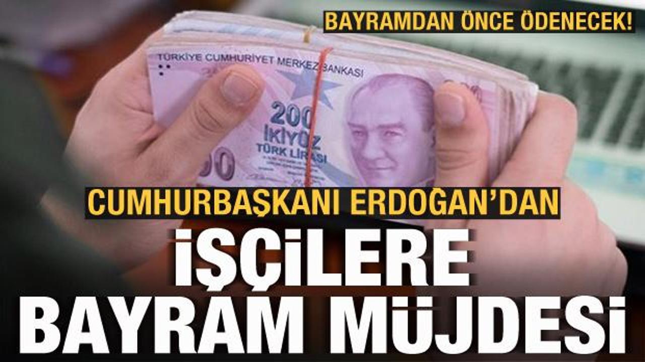 Erdoğan talimatı verdi: İş&ccedil;ilere bayram m&uuml;jdesi