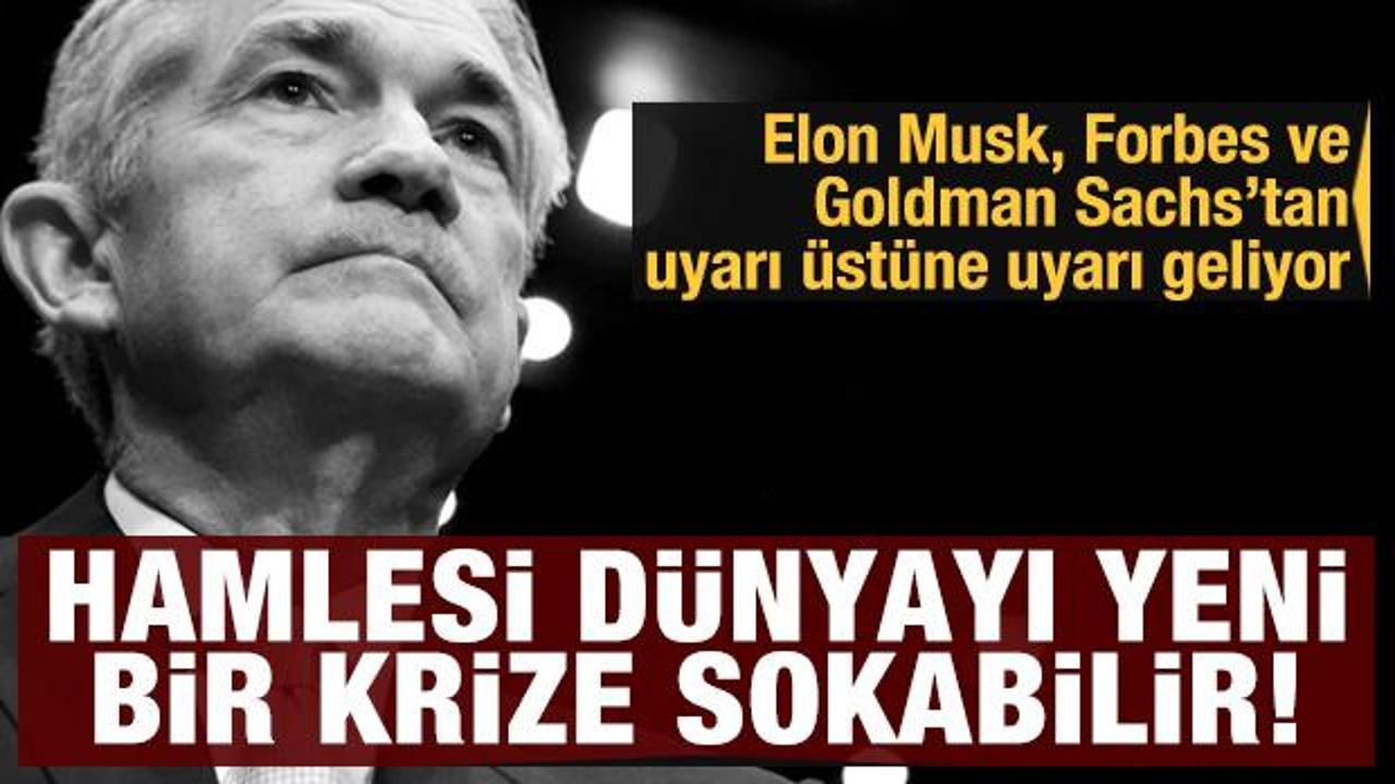 Forbes ve Elon Musk'tan uyarı &uuml;st&uuml;ne uyarı geliyor: Fed d&uuml;nyayı krize sokabilir