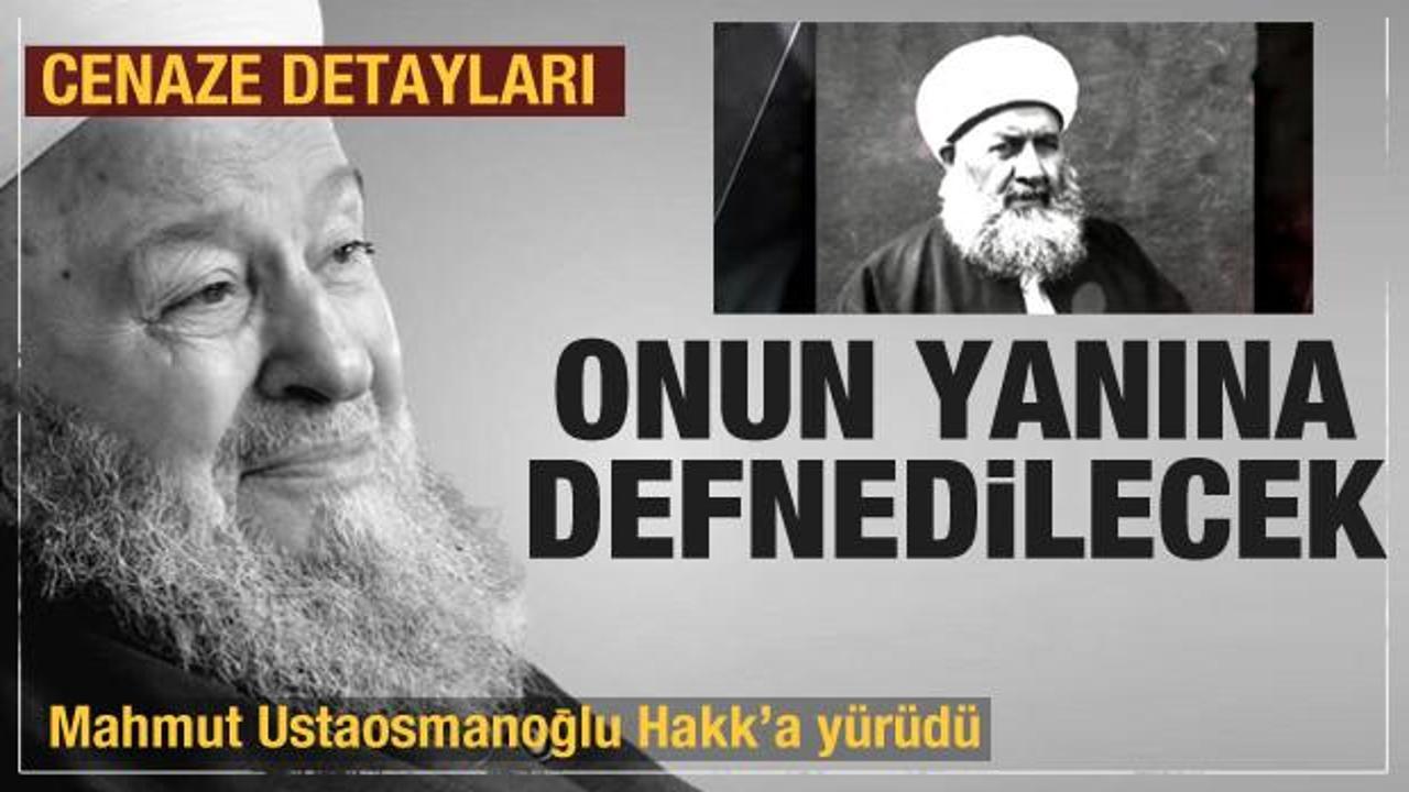 Mahmut Ustaosmanoğlu, mürşidi Ali Haydar Efendi'nin yanına defnedilecek