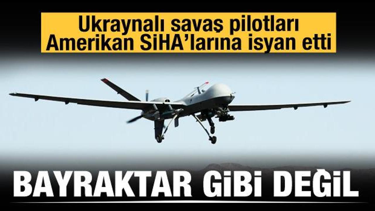 Ukraynalı pilotlar ABD SİHA'sını beğenmedi: Bayraktar gibi değil