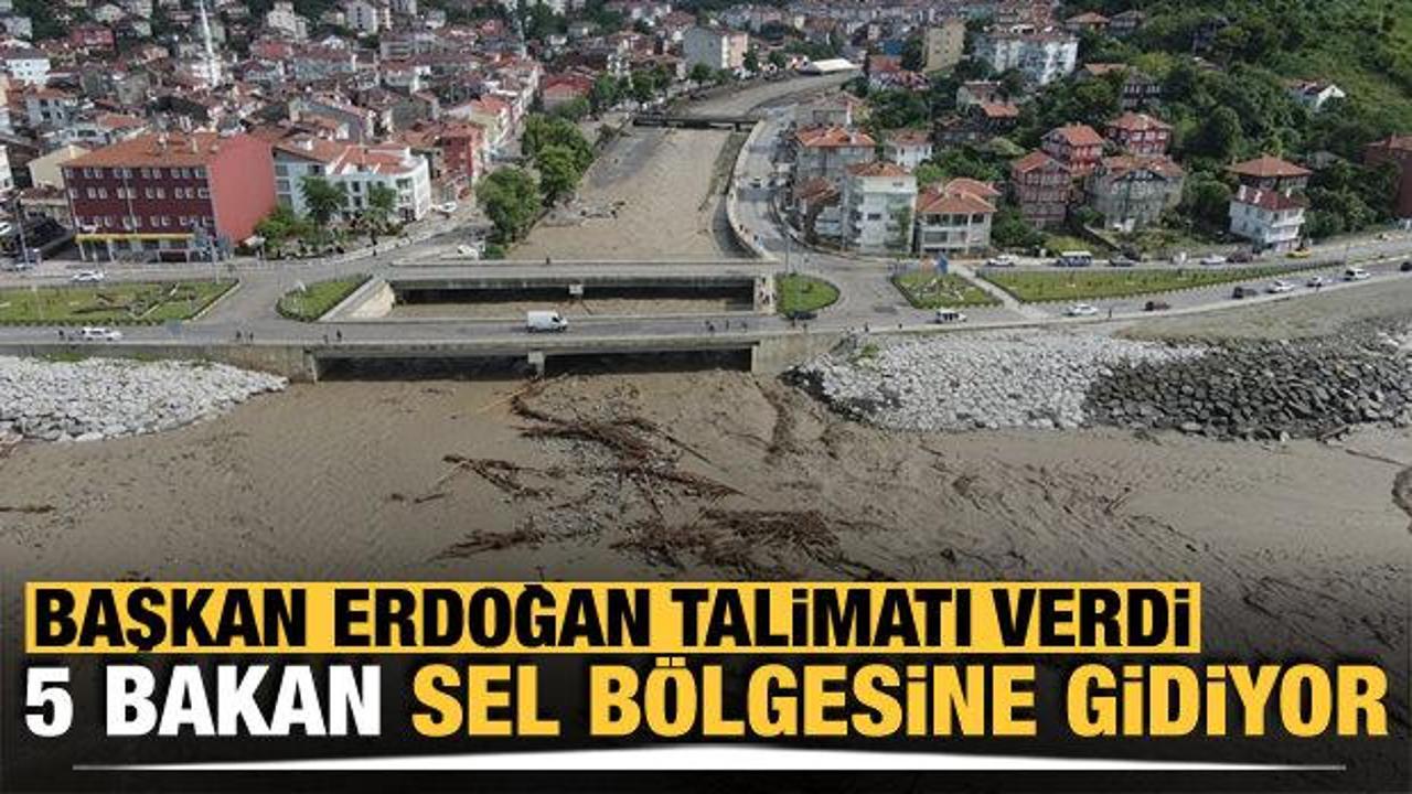 Başkan Erdoğan talimat verdi! 5 Bakan sel bölgesine gidiyor