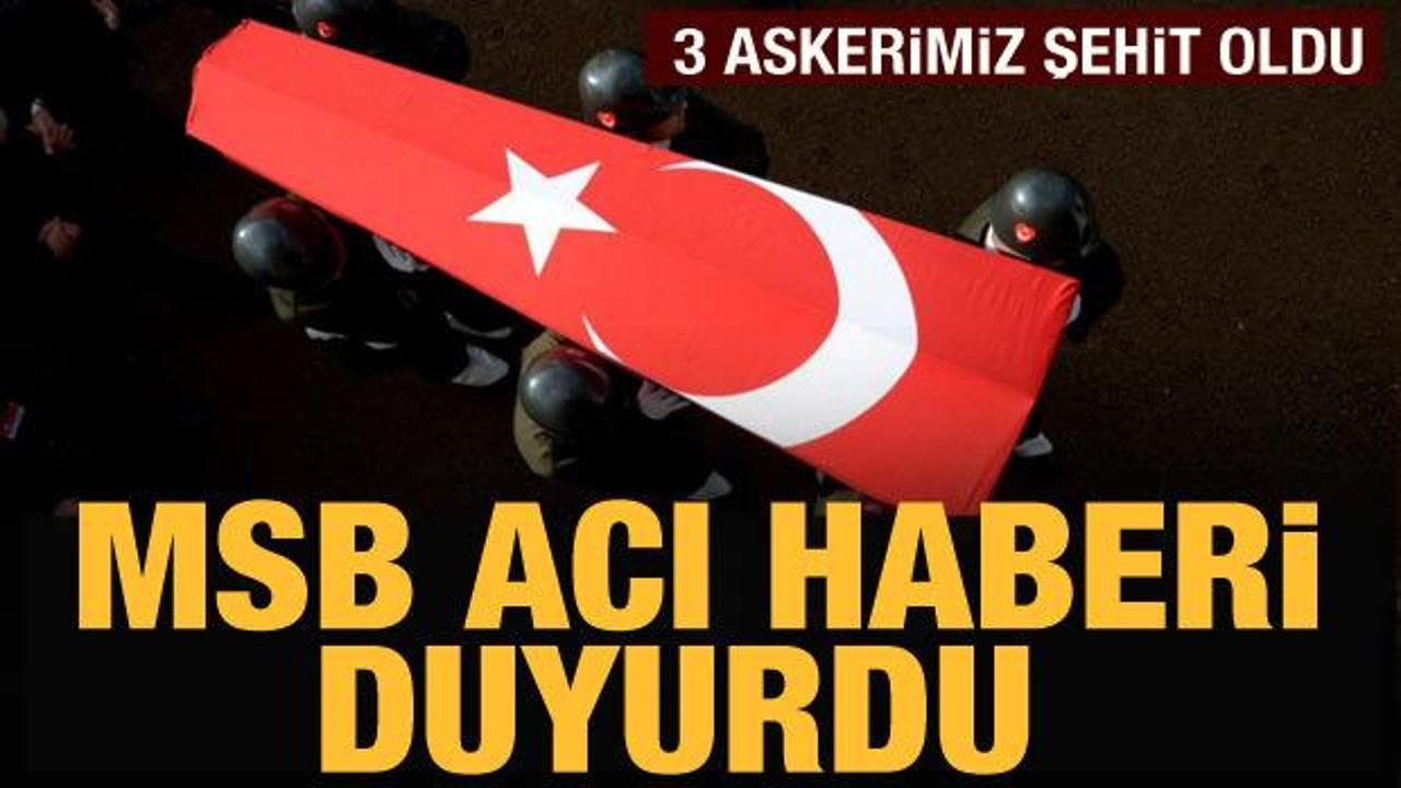 MSB: 3 askerimiz şehit oldu
