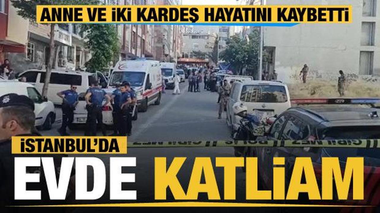 Son dakika... İstanbul’da evde katliam! Ölü sayısı 4'e yükseldi