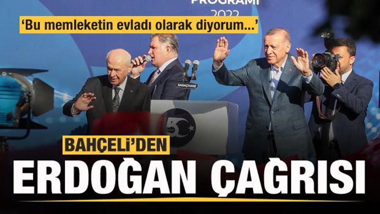 Bahçeli'den Erdoğan çağrısı: Bu memleketin evladı olarak diyorum...