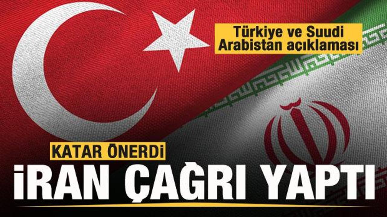 Katar önerdi! İran çağrı yaptı! Türkiye ve Suudi Arabistan açıklaması