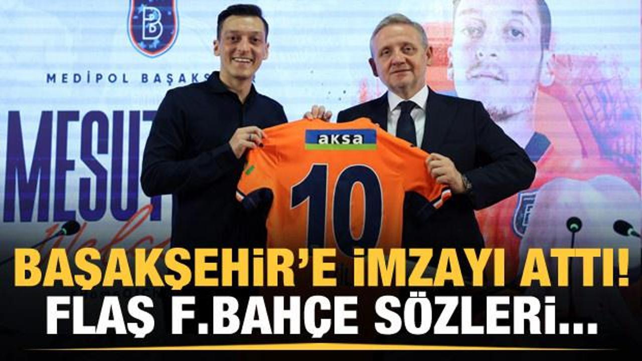 Mesut &Ouml;zil, Başakşehir'e imzayı attı!