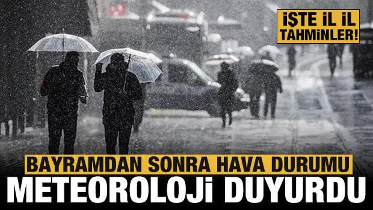 Meteoroloji'den &ouml;nemli a&ccedil;ıklama: Bayramdan sonra hava nasıl olacak?