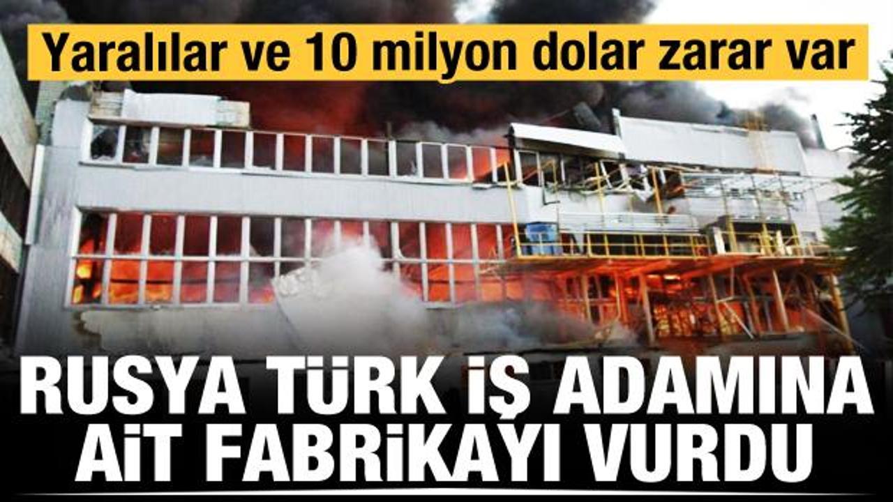 Rusya Türk iş adamına ait fabrikayı vurdu