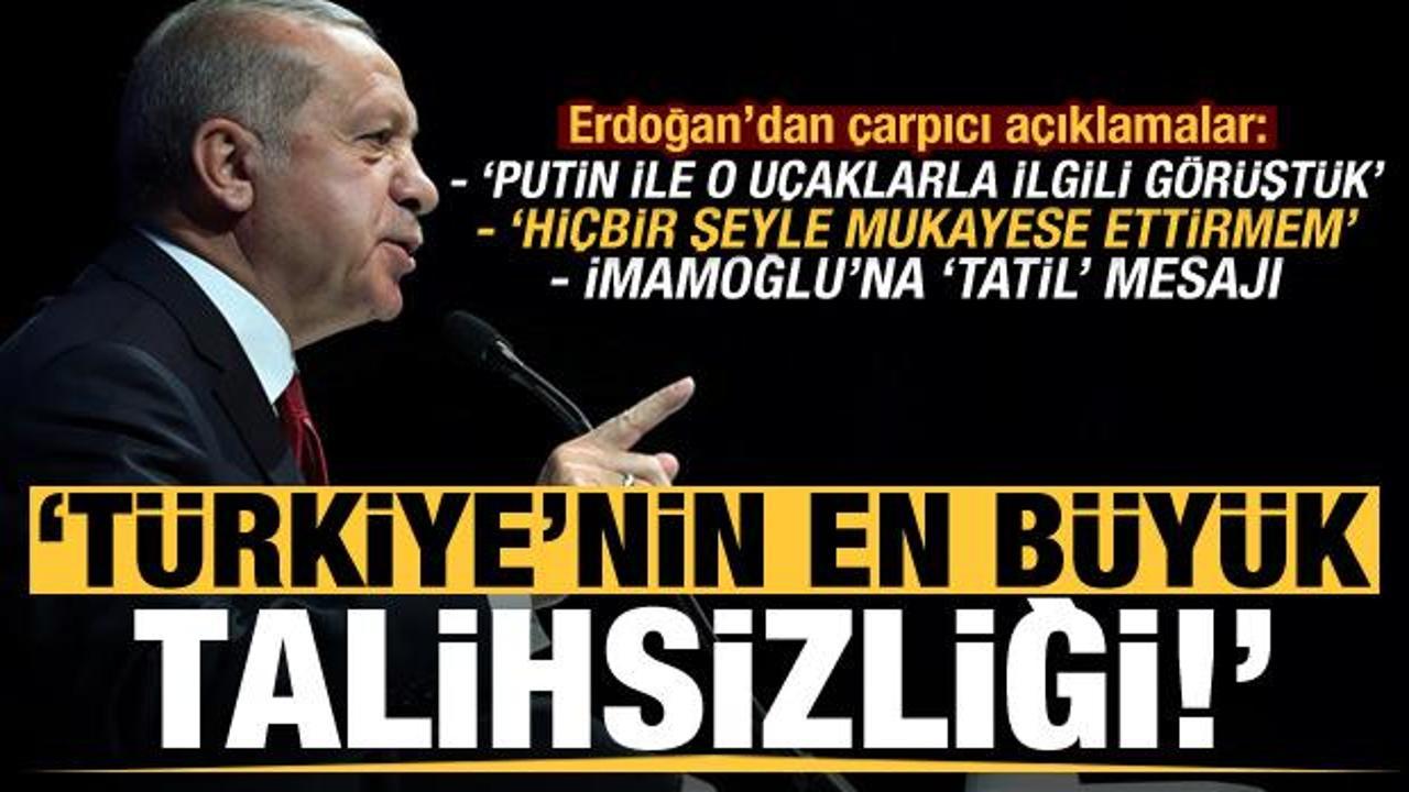 Son dakika... Başkan Erdoğan'dan çarpıcı açıklamalar: Türkiye'nin en büyük talihsizliği!