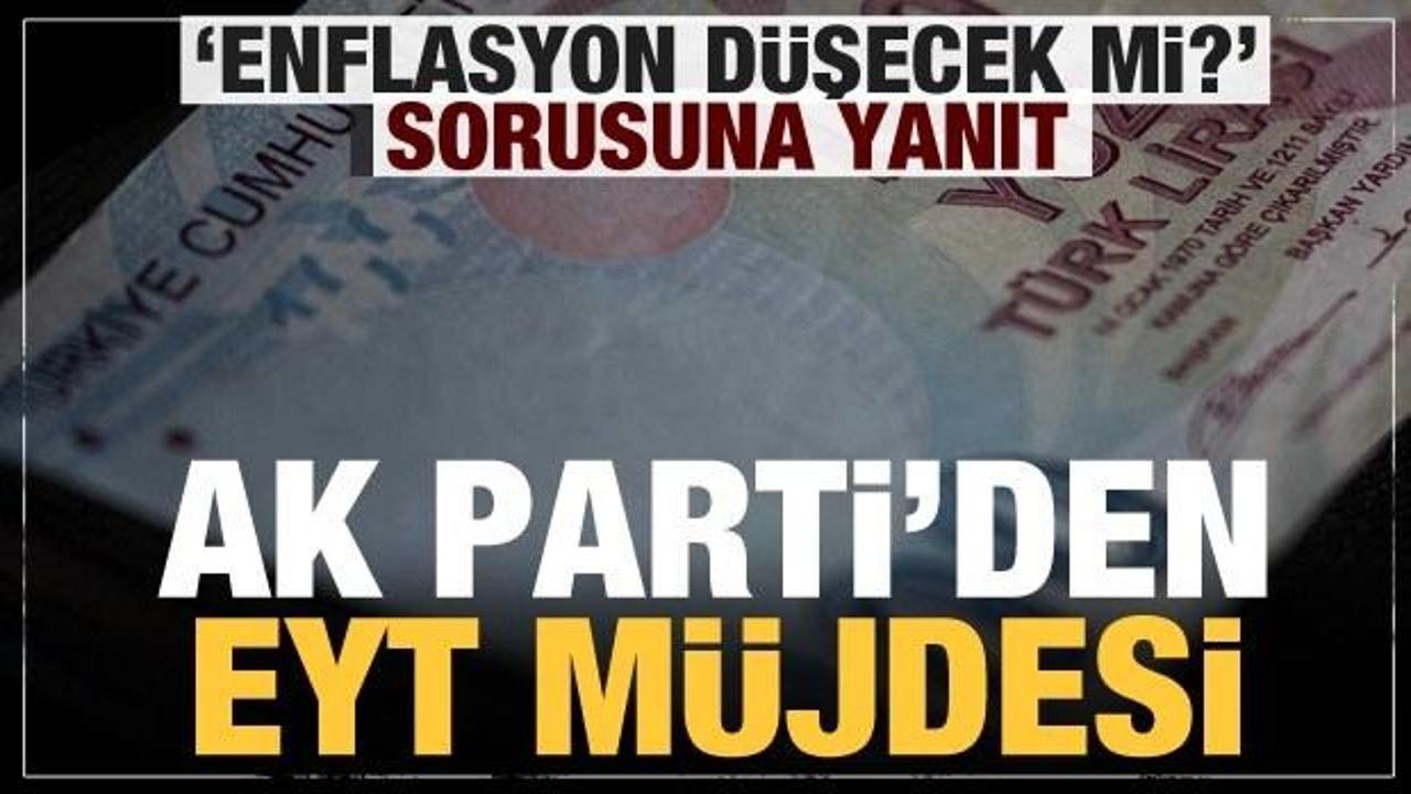 AK Parti'den EYT müjdesi ve enflasyon açıklaması