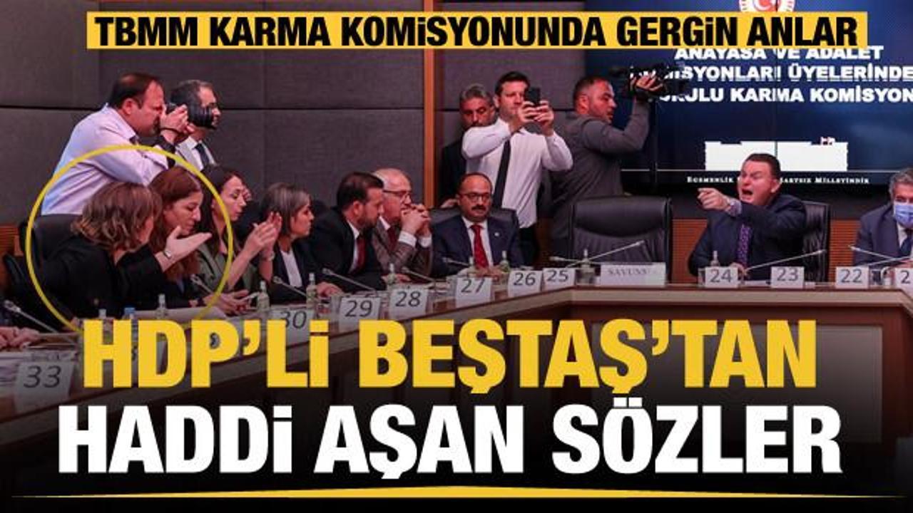 TBMM Karma Komisyonunda HDP'li Beştaş'tan ortamı geren "pislik" çıkışı