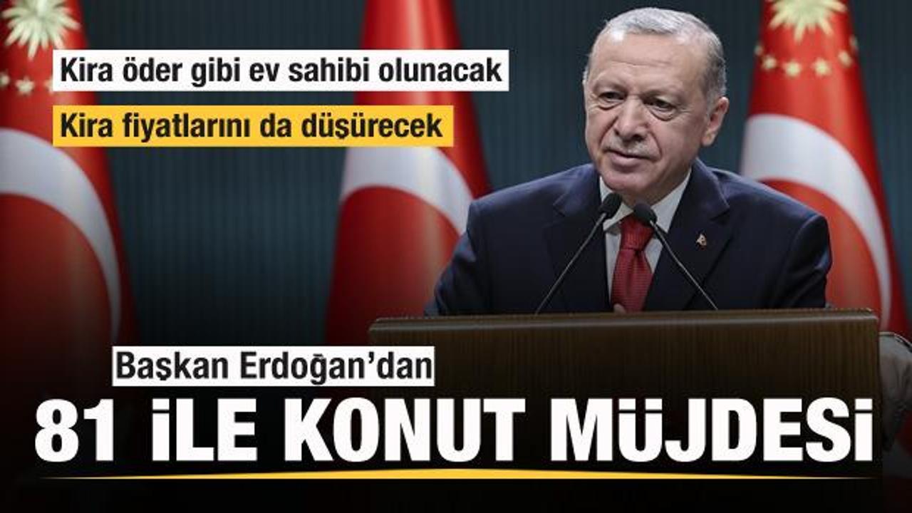 Başkan Erdoğan'dan 81 ile konut müjdesi! Detaylar belli oldu! Kira fiyatlarını düşürecek