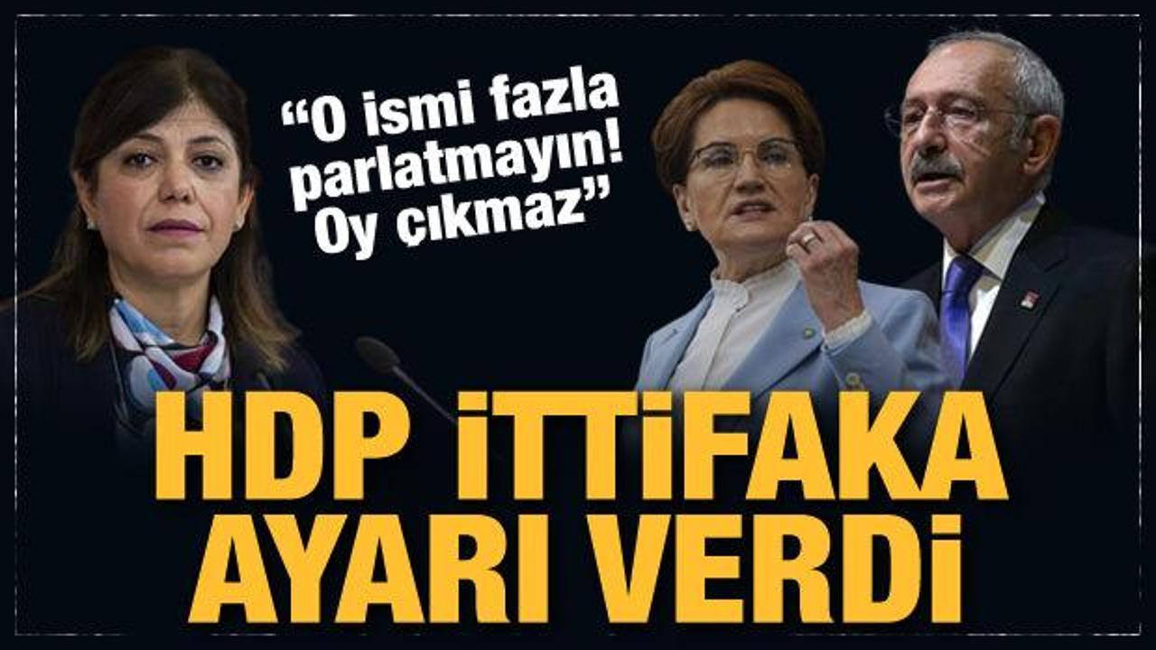 HDP ittifaka ayarı verdi O ismi fazla parlatmayın, oy çıkmaz!