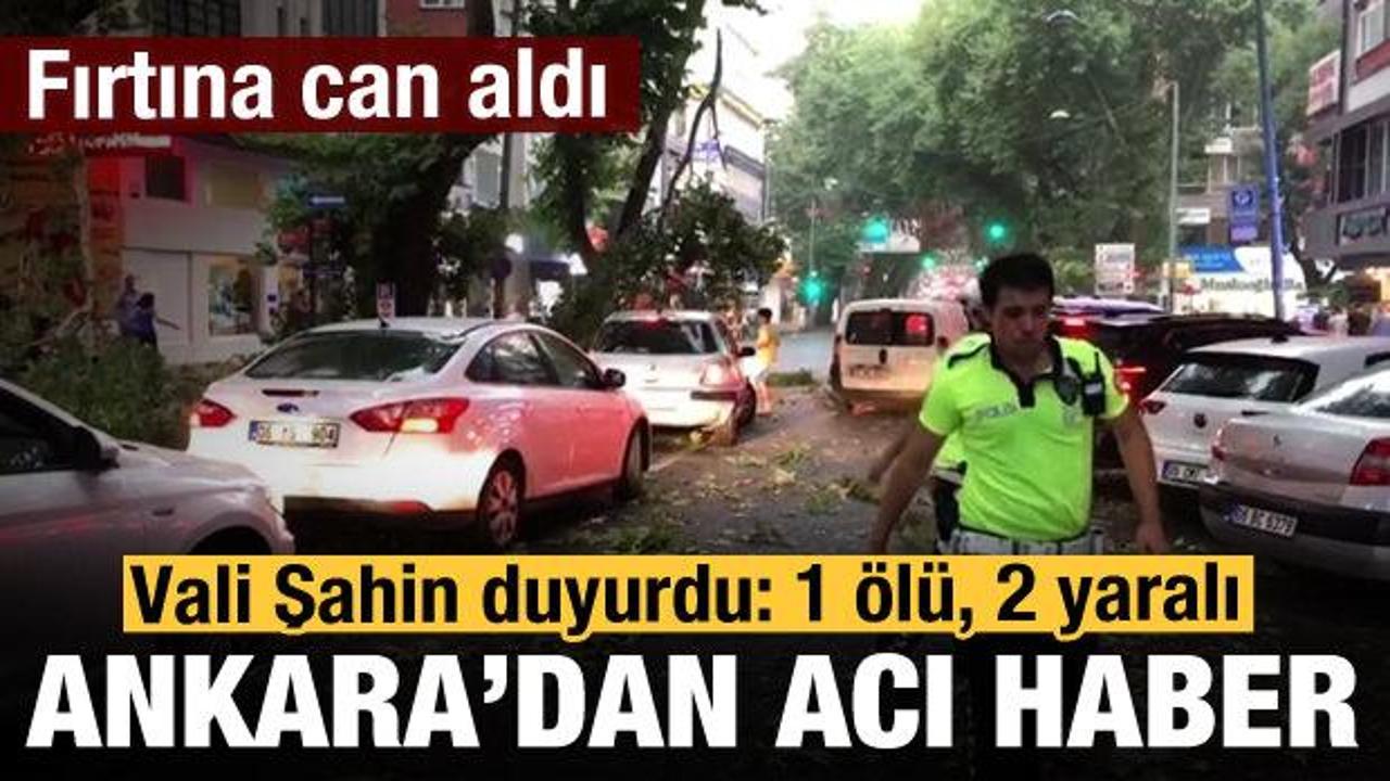 Ankara'da şiddetli fırtına can aldı: 1 ölü, 2 yaralı