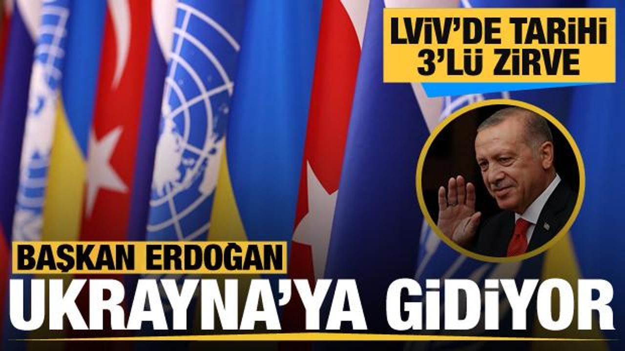 Cumhurbaşkanı Erdoğan Ukrayna'ya gidiyor... Lviv'de 3'lü zirve