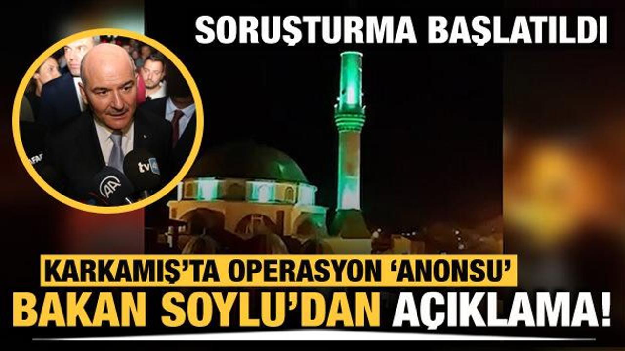 Gaziantep Karkamış'taki camilerden gece yarısı anons: Bakan Soylu'dan ilk açıklama - Haber 7 GÜNCEL