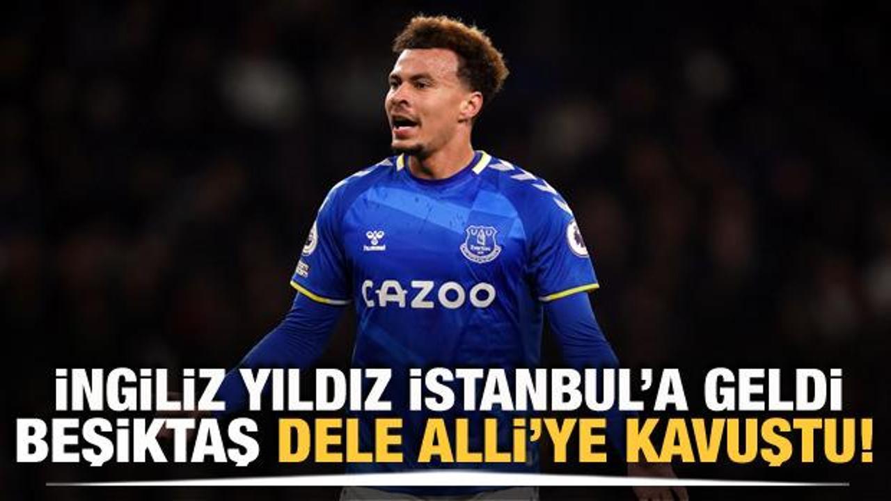 Dele Alli, Beşiktaş i&ccedil;in İstanbul'da
