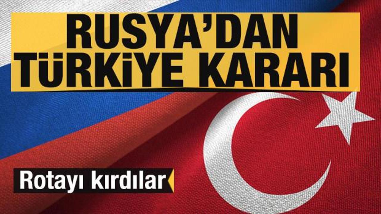 Rusya'dan T&uuml;rkiye kararı! Rotayı kırdılar