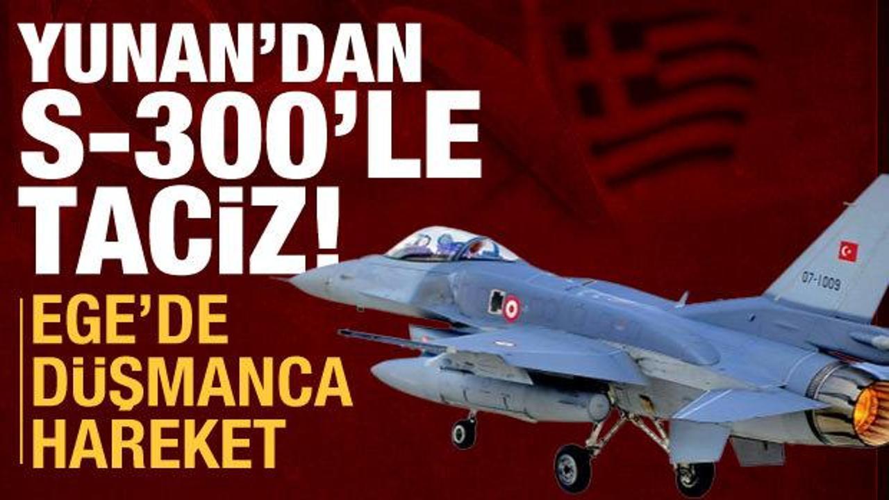 Yunanistan S-300'ünden Türk jetlerine radar kilidi atıldı!