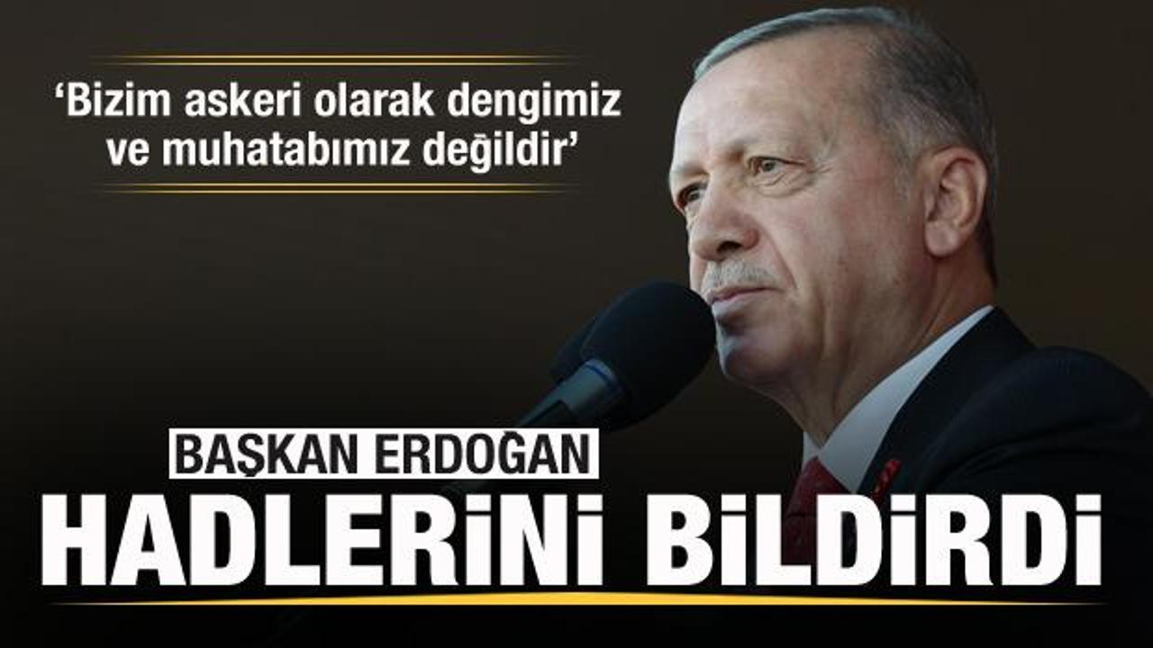 Başkan Erdoğan hadlerini bildirdi: Askeri olarak ne dengimiz ne de muhatabımız...