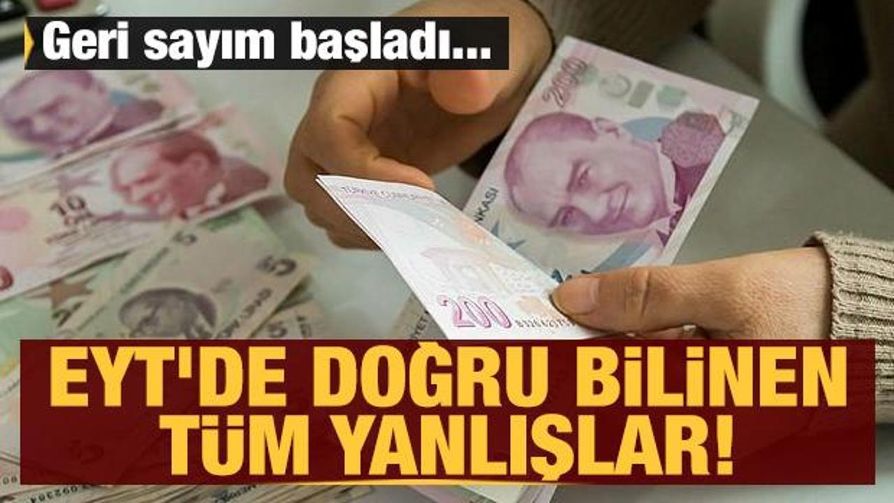 EYT'de doğru bilinen t&uuml;m yanlışlar
