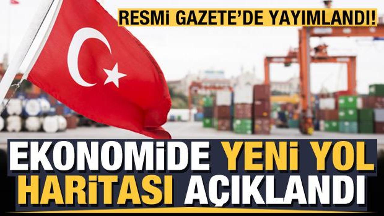 Resmi Gazete'de yayınlandı! Ekonomide yeni yol haritası a&ccedil;ıklandı