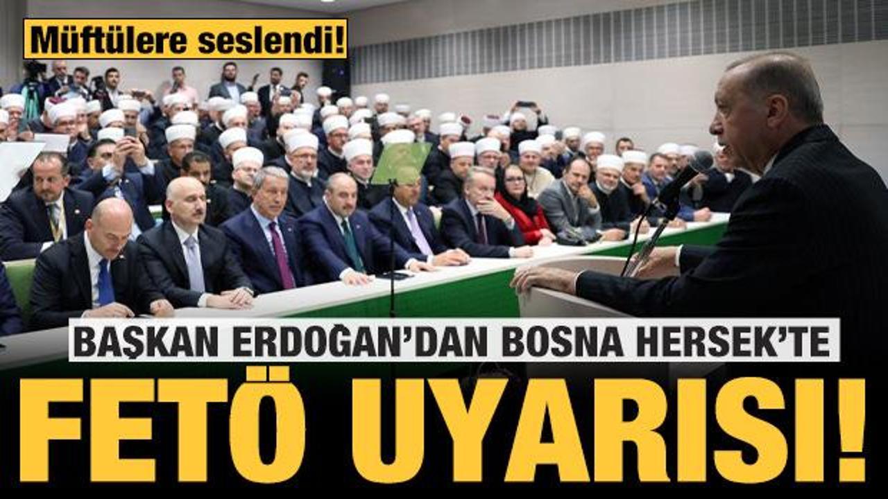 Cumhurbaşkanı Erdoğan'dan Bosna Hersek'te FETÖ uyarısı